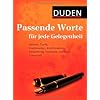 Duden - Passende Worte f�r jede Gelegenheit: Geburt, Taufe, Kommunion, Konfirmation, Geburtstag, Hochzeit, Jubil�um, Trauerfall