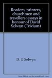 Readers, printers, churchmen and travellers : essays in honour of David Selwyn