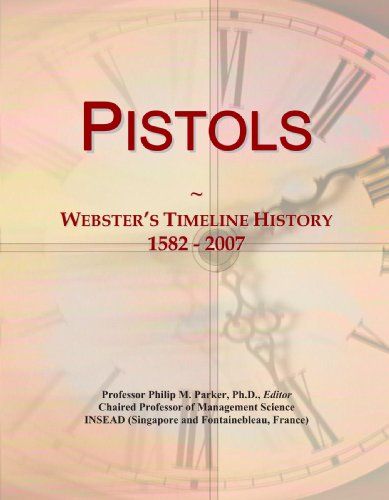 Pistols: Webster's Timeline History, 1582 - 2007
