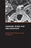 Humour, Work and Organization