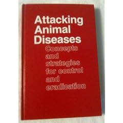 Attacking Animal Diseases: Concepts and Strategies for Control and Eradication by Paul Schnurrenbrger, Robert S. Sharman and Gilbert H. Wise