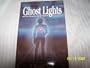 Ghost Lights: And Other Encounters with the Unknown