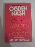 I Wouldnt Have Missed it: Selected Poems (A Bibliophile Books edition)