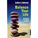 Balance Your Life: Die Kunst, sich selbst zu f�hren