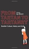 From tartan to tartanry : Scottish culture, history and myth