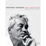 Amis Am�ricains : Entretiens avec les grands Auteurs d'Hollywoodpar Bertrand Tavernier