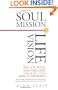 Soul Mission, Life Vision: Recognize Your True Gifts and Make Your Mark in the World