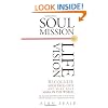 Soul Mission, Life Vision: Recognize Your True Gifts and Make Your Mark in the World