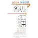 Soul Mission, Life Vision: Recognize Your True Gifts and Make Your Mark in the World