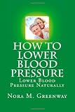 How To Lower Blood Pressure: Lower Blood Pressure Naturally