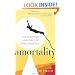 Amortality: The Pleasures and Perils of Living Agelessly