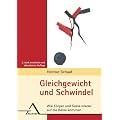 Gleichgewicht und Schwindel. Wie K�rper und Seele wieder auf die Beine kommen: Eine psychosomatische Hilfestellung f�r Betroffene