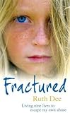 Fractured: Living Nine Lives to Escape My Own Abuse