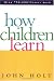 How Children Learn (Classics in Child Development) by John Holt