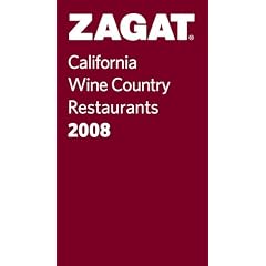 Zagat 2008 California Wine Country Restaurants (Pocket Guide) (Zagatsurvey: California Wine Country Restaurants)