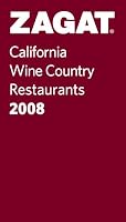 Zagat 2008 California Wine Country Restaurants (Pocket Guide) (Zagatsurvey: California Wine Country Restaurants)