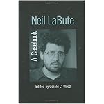 Neil LaBute: A Casebook (Casebooks on Modern Dramatists) book cover