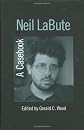 Neil LaBute: A Casebook (Casebooks on Modern Dramatists)