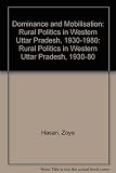 Dominance and mobilisation : rural politics in western Uttar Pradesh, 1930-1980