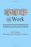 Babies at Work: Bringing New Life to the Workplace