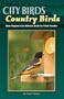 City Birds Country Birds: How Anyone Can Attract Birds to Their Feeder