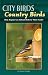 City Birds Country Birds: How Anyone Can Attract Birds to Their Feeder by Sharon Stiteler ISBN 1591931258