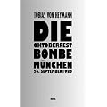 Die Oktoberfest-Bombe. M�nchen, 26. September 1980