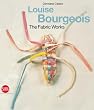Louise Bourgeois: The Fabric Works (Arte moderna. Cataloghi)