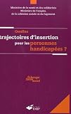 Quelles trajectoires d'insertion pour les personnes handicap�es ?