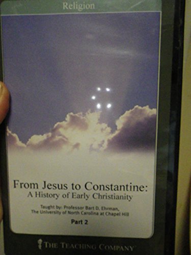 The Great Courses: From Jesus to Constantine: A History of Early Christianity