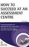 Testing Series: How to Succeed at an Assessment Centre: Essential Preparation for Psychometric Tests, Group and Role-play Exercises, Panel Interviews and Presentations: 43