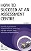 Testing Series: How to Succeed at an Assessment Centre: Essential Preparation for Psychometric Tests, Group and Role-play Exercises, Panel Interviews and Presentations: 43