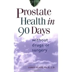 Prostate Health in 90 Days: Without Drugs or Surgery: Cure Your Prostate Now Without Drugs or Surgery