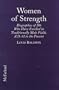 Women of Strength: Biographies of 106 Who Have Excelled in Traditionally Male Fields, A.D. 61 to the Present