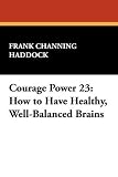 Courage Power 23: How to Have Healthy, Well-Balanced Brains
