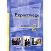 Exportwege neu 2. Kursbuch: Sprachniveau A2/B1. Wirtschaftsdeutsch