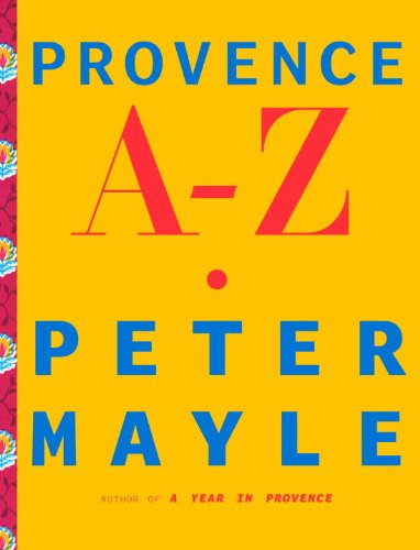 Provence A-Z: A Francophile's Essential Handbook (Vintage Departures) Book Image