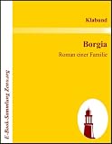 Borgia : Roman einer Familie