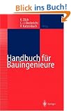 Handbuch f�r Bauingenieure: Technik, Organisation und Wirtschaftlichkeit - Fachwissen in einer Hand
