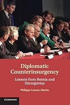 Diplomatic Counterinsurgency: Lessons from Bosnia and Herzegovina