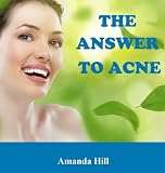 THE ANSWER TO ACNE THE ANSWER TO ACNE
