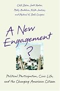 A New Engagement?: Political Participation, Civic Life, and the Changing American Citizen