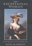 The Exceptional Woman: Elisabeth Vigee-Lebrun and the Cultural Politics of Art