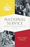 National service : conscription in Britain, 1945-1963