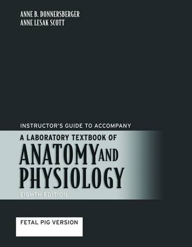 A Laboratory Textbook of Anatomy and Physiology Instructor's Guide: Fetal Pig Version