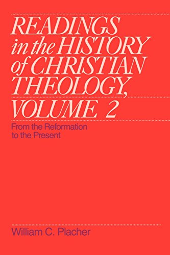 Readings in the History of Christian Theology, Volume 2: From the Reformation to the Present (Readings in the History of Christian Theology Vol. II)
