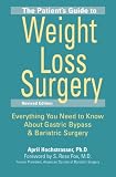 The Patient's Guide to Weight Loss Surgery, Revised Edition: Everything You Need to Know About Gastric Bypass and Bariatric Surgery