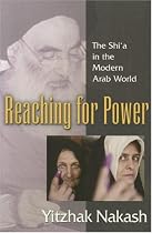 Reaching for Power: The Shi'a in the Modern Arab World