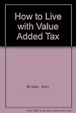 How to live with VAT : an easy-to-follow guide, including tax saving hints for small and medium-size businesses