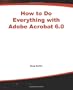 How to Do Everything with Adobe Acrobat 6.0